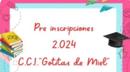 Pre Inscripciones 2024: C.C.I «Gotitas de Miel»